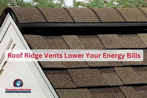 How Roof Ridge Vents Can Lower Your Energy Bills Champion Exteriors Medium