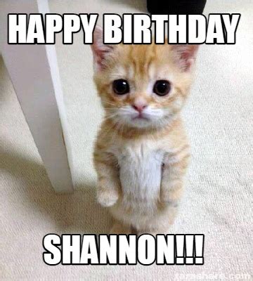 Meme Creator Funny Happy Birthday Shannon Meme Generator At