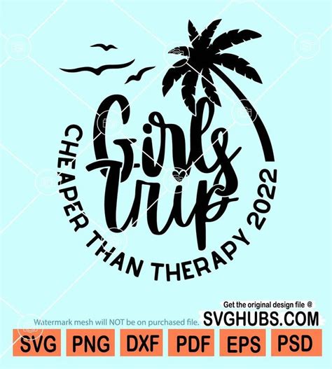 Girls Trip Cheaper Than Therapy 2022 Svg Palm Tree Svg Beach Trip Svg