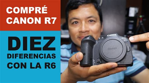 Compré La Canon R7 Diez Diferencias Importantes Respecto De La R6 Youtube