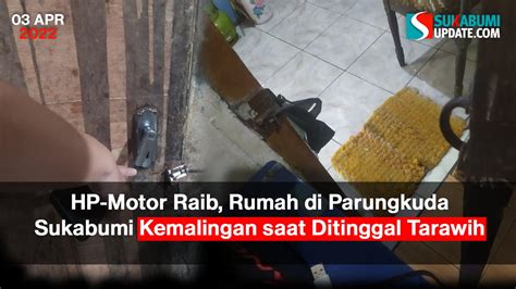 Hp Motor Raib Rumah Di Parungkuda Sukabumi Kemalingan Saat Ditinggal