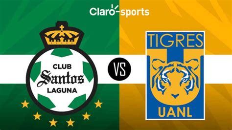 Santos Vs Tigres En Vivo Horario Y D Nde Ver Hoy Por Tv El Partido De