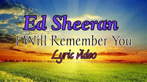 Ed Sheeran I Will Remember You Lyric Video Youtube