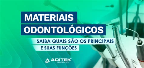 Materiais Odontol Gicos Saiba Quais S O Os Principais E Suas Fun Es