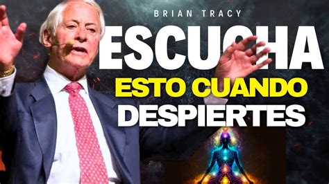 Escucha Esto Cada Ma Ana Y Tu Vida No Ser La Misma Brian Tracy En