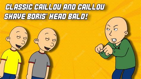 Classic Caillou Caillou Shave Boris Head Bald Grounded Youtube