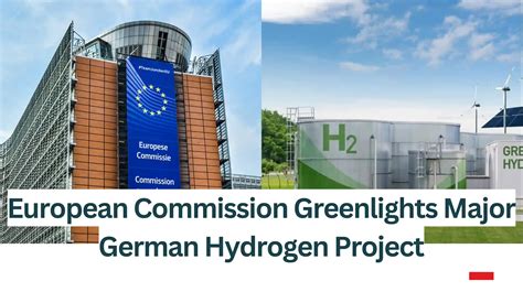 European Commission Greenlights Major German Hydrogen Project The