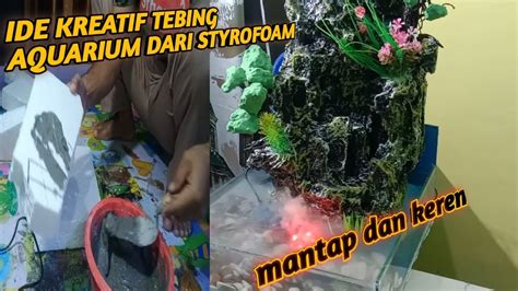 Ide Kreatif Cara Membuat Tebing Aquarium Dari Styrofoam Kreatif Dan