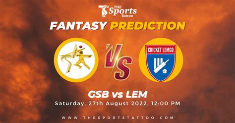 Gsb Vs Lem Dream Prediction Fantasy Cricket Tips Dream Team My