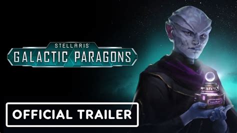 Stellaris Galactic Paragons Official Announcement Trailer Youtube