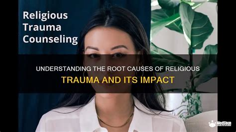 Understanding The Root Causes Of Religious Trauma And Its Impact Medshun