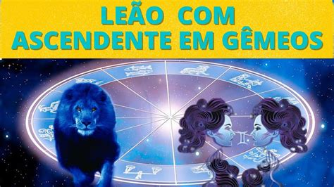 LEÃO ASCENDENTE EM GÊMEOS YouTube