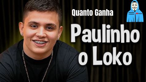 Quanto Ganha Paulinho O Loko Youtube