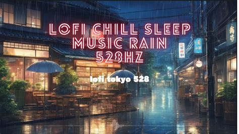 Lofi Chill Sleep Music Rain 528Hz YouTube