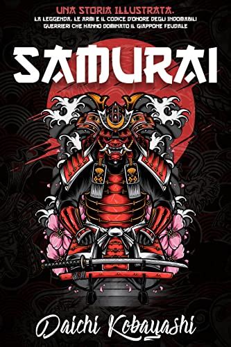 Amazon Samurai Una Storia Illustrata La Leggenda Le Armi E Il