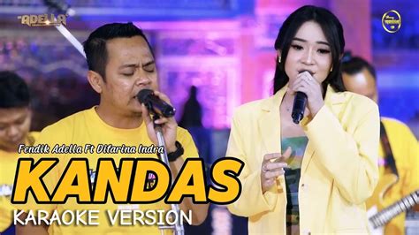 KANDAS FENDIK ADELLA FT DIFARINA INDRA OM ADELLA KARAOKE YouTube