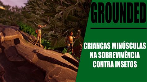 Jogando Pela PRIMEIRA Vez Premissa MUITO F0D Grounded YouTube