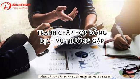 Tranh chấp hợp đồng dịch vụ thường gặp LUẬT SƯ TƯ VẤN GIẢI QUYÊT