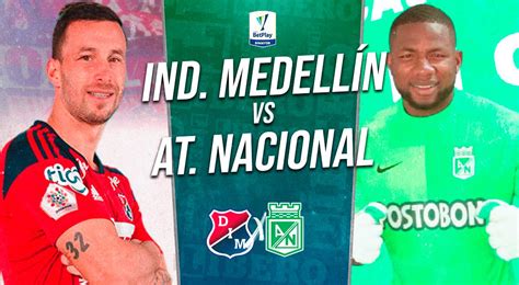 Medellín Vs Atlético Nacional En Vivo Por Liga Betplay Resumen Y Goles