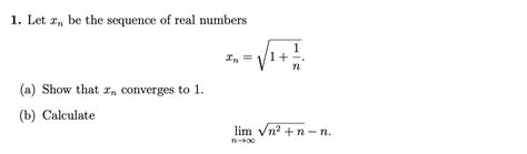 Solved 1 Let Xn be the sequence of real numbers 2n 1 1 п Chegg