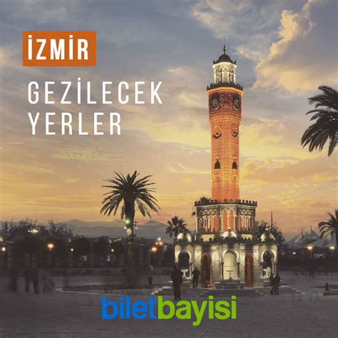 Egenin İncisi İzmir de Gezilecek Yerler Listesi BiletBayisi