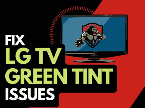 LG TV Green Tint Why And How To Fix It The Tech Gorilla