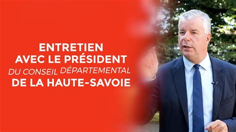 Entretien avec le président du conseil départemental de la Haute Savoie