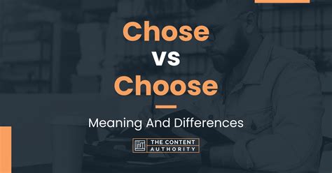 Chose vs Choose: Meaning And Differences