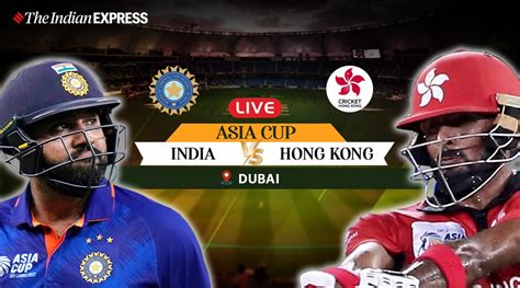 India Vs Hong Kong Asia Cup Live Score Updates India To Face