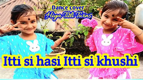 Itti Si Hasi Itti Si Khushi Aashiyanbarfidancecover Youtube