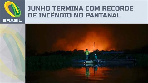 Pantanal Tem Recorde De Inc Ndios E Junho Bate Maior N Mero Desde O