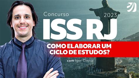 Concurso Iss Rj Como Elaborar Um Ciclo De Estudos Igor