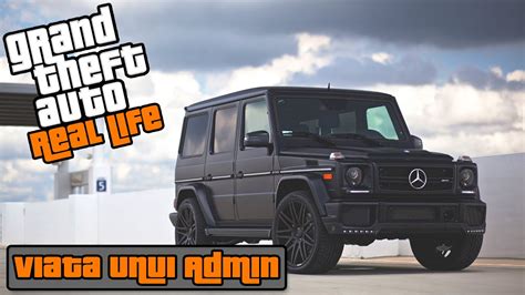 Gta Real Life O Zi Din Viata Unui Admin Mercedes Benz Amg G Class