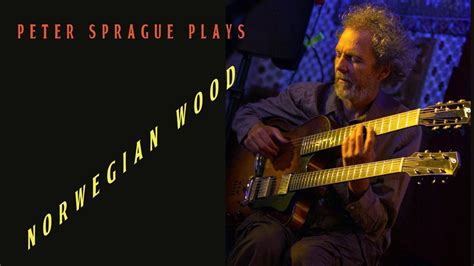 Peter Sprague Plays Norwegian Wood Featuring Allison Adams Tucker