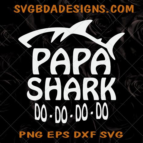 Papa Shark Do Do Do Svg Papa Shark Do Do Do Papa Svg Daddy Svg