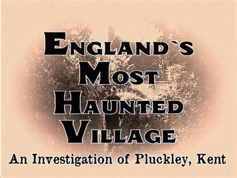 ENGLAND S MOST HAUNTED VILLAGE A DAY AND NIGHT INVESTIGATION OF