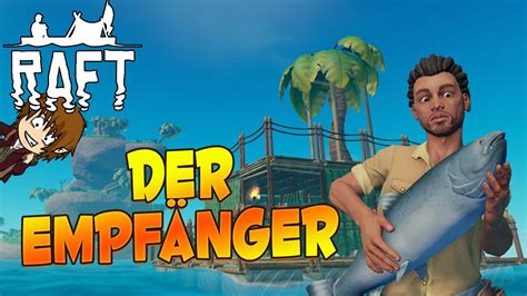 Raft Der Empfänger 🌴 [let S Play Raft Deutsch 16] Youtube