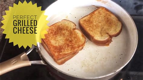 How To Cook The Perfect Grilled Cheese Youtube