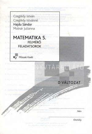 Felmérő feladatsorok matematika 5 osztály D változat KELLO