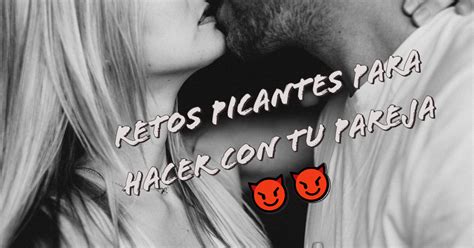 Retos Para Parejas Por Chat Resultado De Imagen Para Retos Para Tus Amigos Hot Retos Para