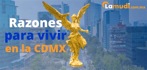 5 Razones Para Vivir En La CDMX Y El Porque Debes Mudarte Lamudi