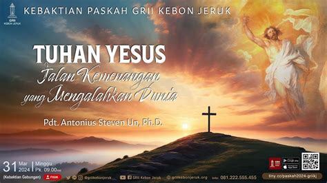 Kebaktian Paskah Grii Kebon Jeruk Pdt Antonius Un Mar