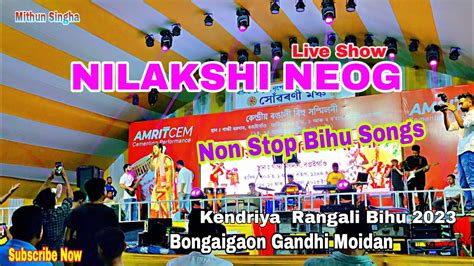 Non Stop Bihu Songs Nilakshi Noge Live Performance Bongaigaon