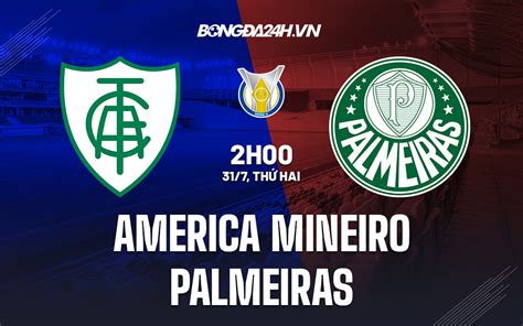 Nhận định Bóng đá America Mineiro Vs Palmeiras VĐqg Brazil