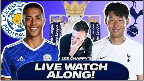 Leicester Vs Tottenham Live Stream Watchalong Hd Fan Cam