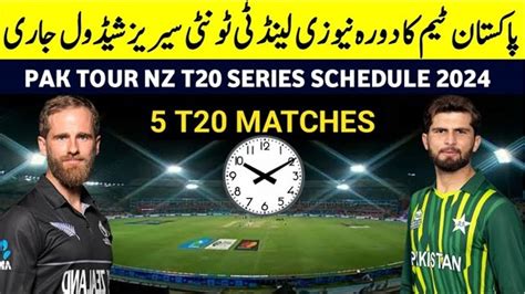 Pak Vs Nz T Series Schedule Time Table Sayre Melody