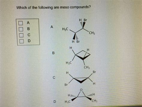 Solved Which Of The Following Are Meso Compounds A B C