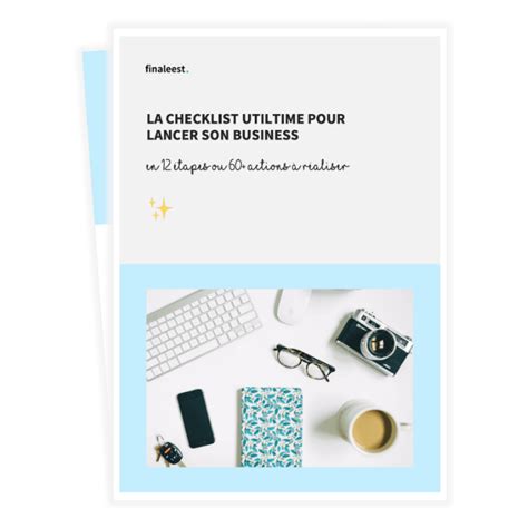 La Checklist Ultime De Tapes Pour Lancer Son Business Finaleest