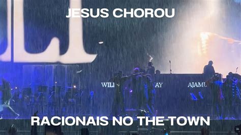 RACIONAIS JESUS CHOROU THE TOWN 23 YouTube