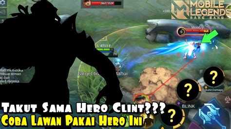 Takut Sama Hero Clint Yg Lagi OP Saat Ini Coba Counter Pakai Hero